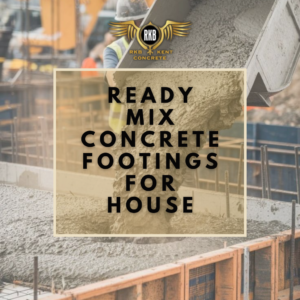 Ready Mix Concrete Footings for House