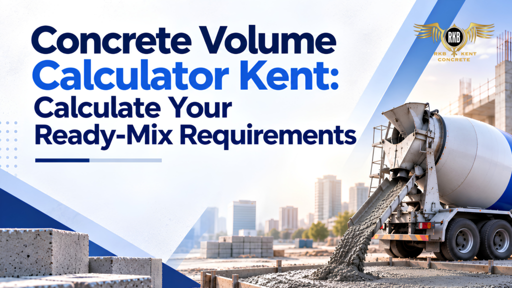 Concrete Volume Calculator Kent for Ready-Mix Concrete Requirements – RKB Kent Concrete